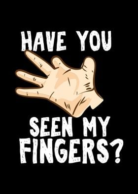 Have You Seen My Fingers