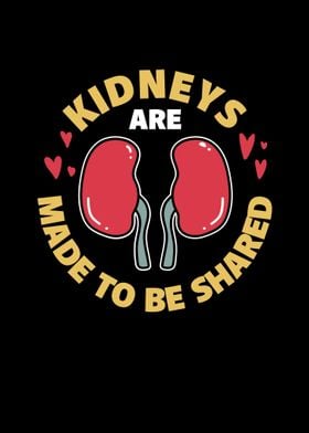 Kidneys Are Made To Be