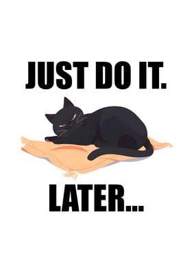 Just do it later Funny Cat
