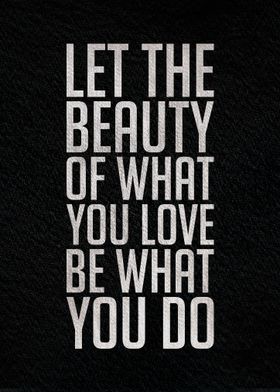 Let the beauty of what you