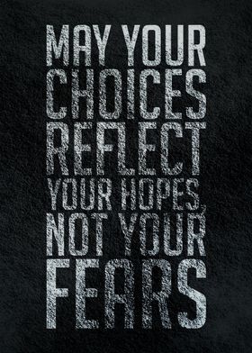 May your choices reflect 