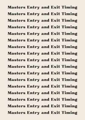 Masters Entry and Exit Tim