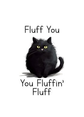 Fluff you Funny Cat Quote