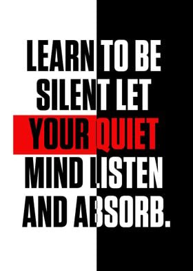 LEARN TO BE SILENT LET YOU