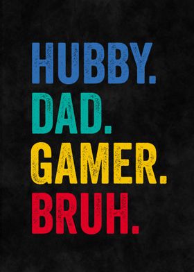 Hubby Dad Gamer Bruh