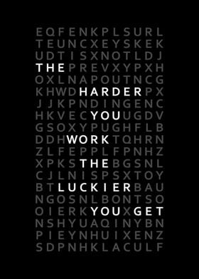 The harder you work