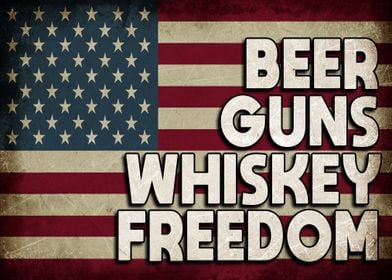Beer Guns Whiskey Freedom