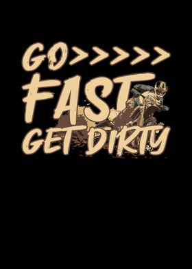 Go Fast Get Dirty