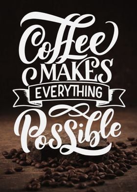 Coffee makes possible