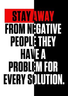 STAY AWAY FROM NEGATIVE 
