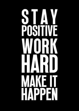 Stay Positive Work Hard