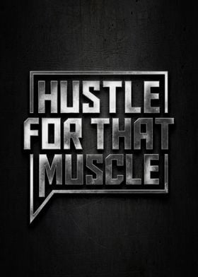 Hustle for that Muscle