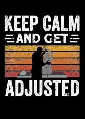 Keep Calm And Get Adjusted