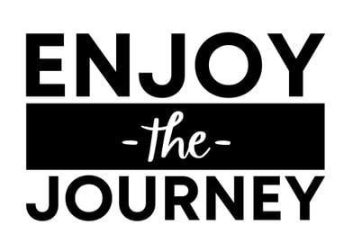 Enjoy The Journey