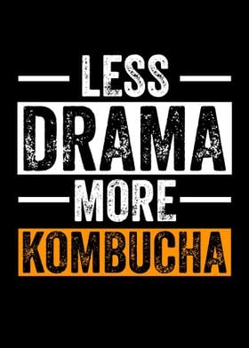 Less Drama More Kombucha