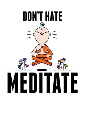 Dont Hate Meditate