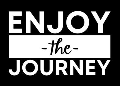 Enjoy The Journey