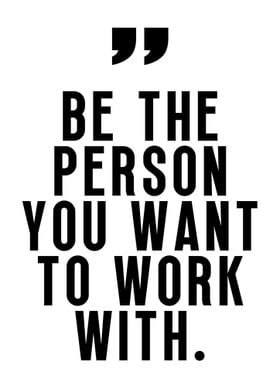 Be the person you want to