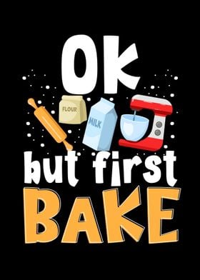 Ok But First Bake