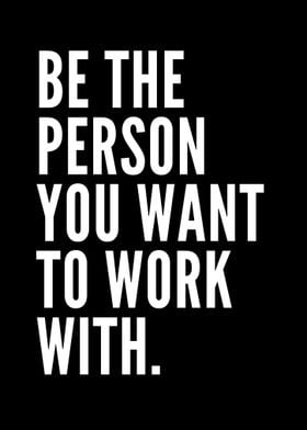 Be The Person You Want be