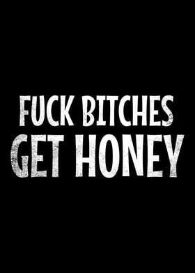 Fuck Bitches Get Honey