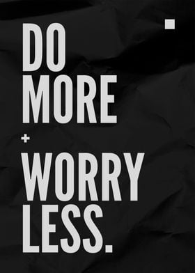 Do More Worry Less