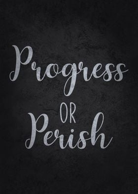 Progress or Perish