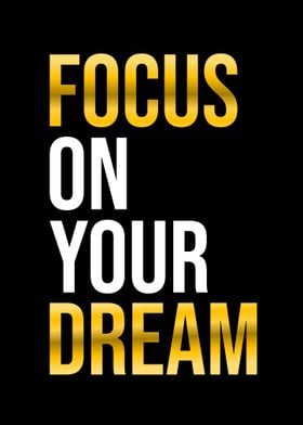 Focus On Your Dream