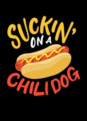 Suckin On A Chili Dog