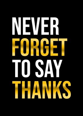 Never Forget To Say Thanks