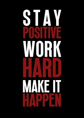 Stay Positive Work Hard