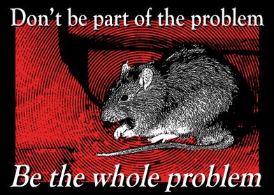 Be the whole problem Rat