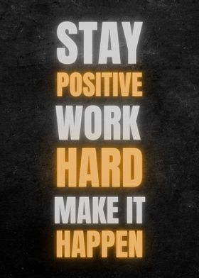 Stay Positive Work Hard 