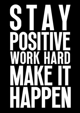 Stay Positive Work Hard