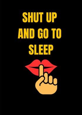 Shut up and Go to sleep