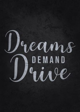 Dreams Demand Drive