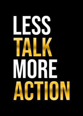 Less Talk More Action