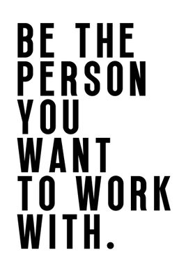 Be the person you want