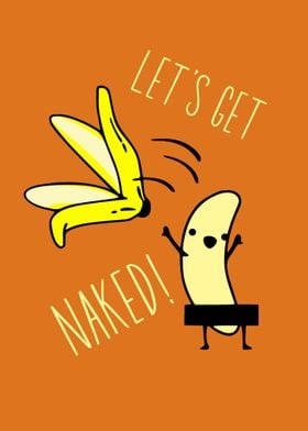 Lets Get Naked Banana