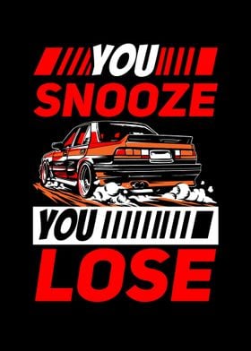 You Snooze You Lose Car