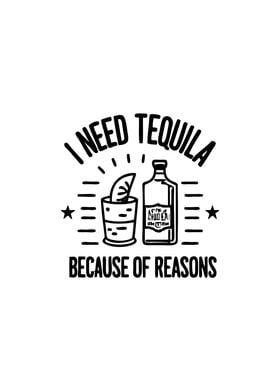 I need tequila because of