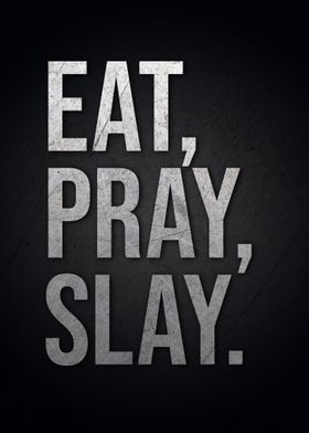 Eat Pray Slay