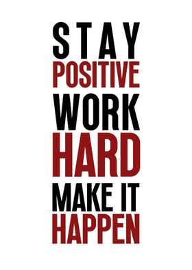 Stay Positive Work Hard