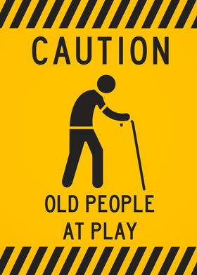 Caution Old People at play