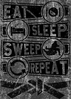 Eat Sleep Sweep Repeat