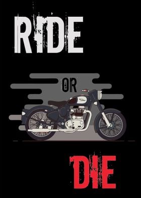 Ride or DIe