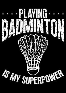 Badminton is my superpower