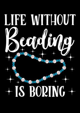 Life Without Beading Is