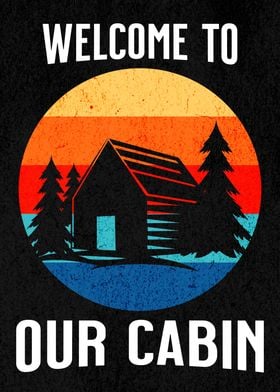 WELCOME TO OUR CABIN