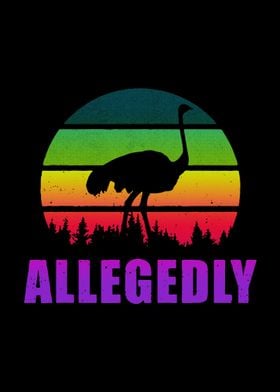 Allegedly Ostrich